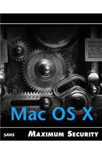 Maximum Mac OS X Security
