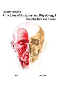 Frugal Franklin's Principles of Anatomy and Physiology I