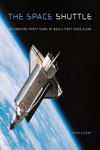 The Space Shuttle: Celebrating Thirty Years of Nasa's First Space Plane