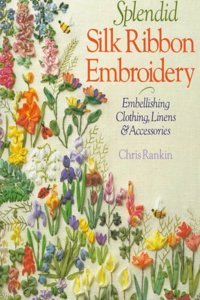 Splendid Silk Ribbon Embroidery : Embell
