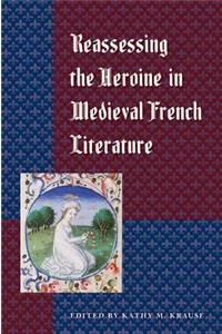 Reassessing the Heroine in Medieval French Literature