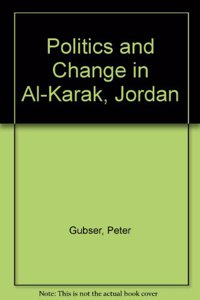 Politics and Change in Al-Karak, Jordan: A Study of a Small Arab Town and Its District