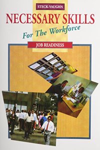Steck-Vaughn Necessary Skills for the Workforce: Student Workbook Job Readiness