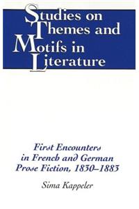 First Encounters in French and German Prose Fiction, 1830-1883