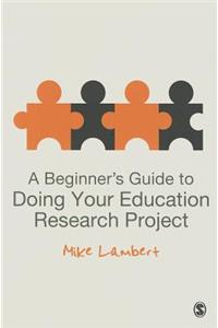 Beginner′s Guide to Doing Your Education Research Project