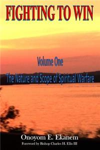 Fighting To Win: The Nature and Scope of Spiritual Warfare