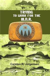 Trying to Work for the M.N.R.