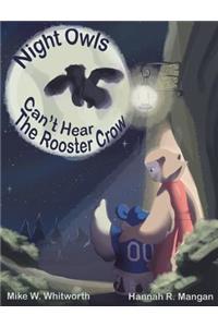 Night Owls Can't Hear the Rooster Crow