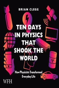 Ten Days in Physics that Shook the World