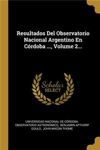 Resultados Del Observatorio Nacional Argentino En Córdoba ..., Volume 2...