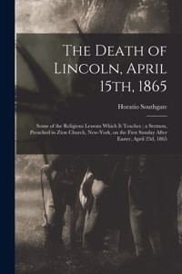 Death of Lincoln, April 15th, 1865