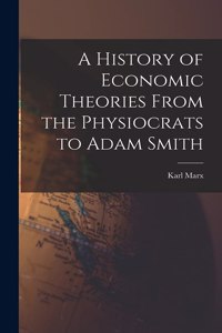 A History of Economic Theories From the Physiocrats to Adam Smith