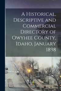 A Historical, Descriptive and Commercial Directory of Owyhee County, Idaho, January 1898