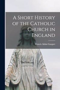 Short History of the Catholic Church in England