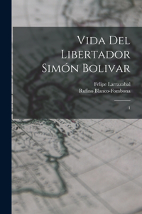 Vida del libertador Simón Bolivar