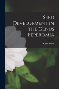 Seed Development in the Genus Peperomia