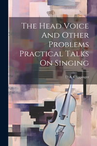 Head Voice And Other Problems Practical Talks On Singing