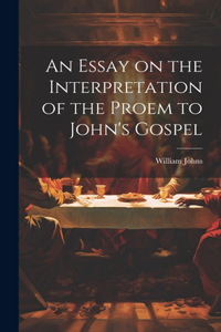 Essay on the Interpretation of the Proem to John's Gospel