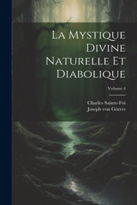 Mystique Divine Naturelle Et Diabolique; Volume 4