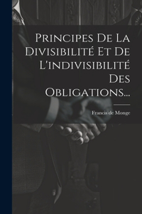 Principes De La Divisibilité Et De L'indivisibilité Des Obligations...