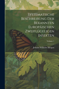 Systematische Beschreibung Der Bekannten Europäischen Zweiflügeligen Insekten; Volume 1