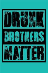 Drunk Brothers Matter