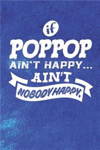 If Poppop Ain't Happy Ain't Nobody Happy