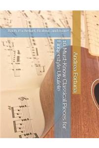 10 Must-Know Classical Pieces for Fingerstyle Ukulele