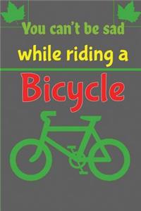 You Can't be Sad While Riding A Bicycle