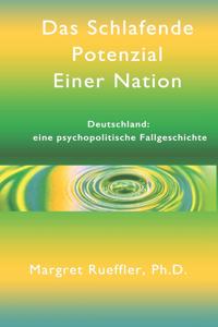 Das schlafende Potenzial einer Nation: Deutschland - eine psychopolitische Fallgeschichte