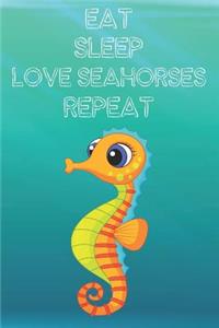 Eat Sleep Love Seahorses Repeat