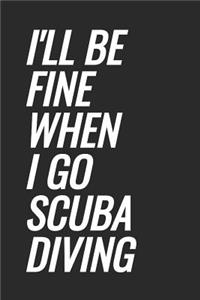 I'll Be Fine When I Go Scuba Diving