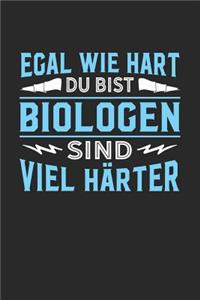 Egal wie hart du bist Biologen sind viel härter