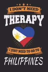 I Don't Need Therapy I Just Need To Go To Philippines