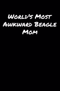 World's Most Awkward Beagle Mom