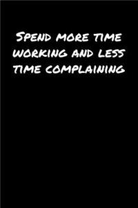 Spend More Time Working and Less Time Complaining