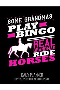 Some Grandmas Play Bingo Real Grandmas Ride Horses Daily Planner July 1st, 2019 to June 30th, 2020