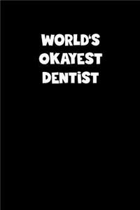 World's Okayest Dentist Notebook - Dentist Diary - Dentist Journal - Funny Gift for Dentist