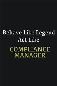 Behave like Legend Act Like Compliance Manager