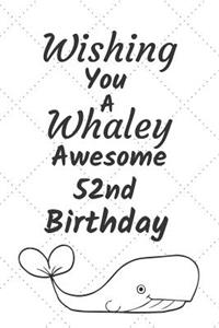 Wishing You A Whaley Awesome 52nd Birthday