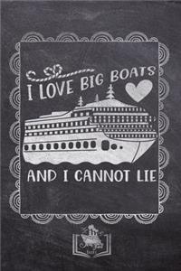I Love Big Boats And I Cannot Lie: Fun Cruise Themed Gifts Souvenir For Men And Women - Better Than Cards - Journal & Doodle Notebook Diary Book For Writing And Drawing - Unique Chalk