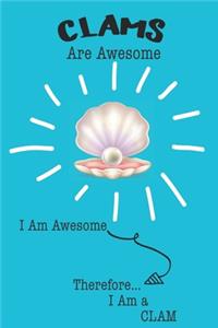 Clams Are Awesome I Am Awesome Therefore I Am a Clam