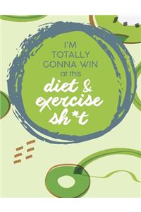 Im Totally Gonna Win at this Diet & Exercise Sh*t