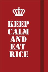 Keep Calm And Eat Rice