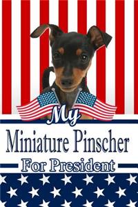 My Miniature Pinscher for President: 2020 Election Journal Notebook 120 Pages 6x9