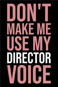 Don't Make Me Use My Director Voice