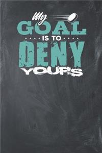 My Goal is to Deny Yours