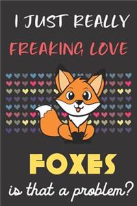 I Just Really Freaking Love Foxes. Is That A Problem?