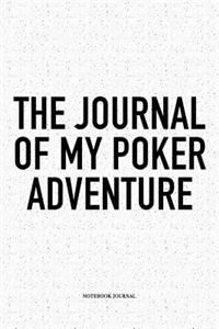 The Journal Of My Poker Adventure