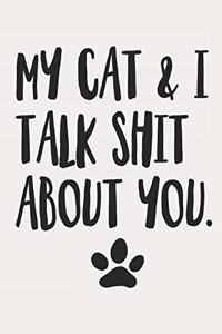 My Cat and I Talk Shit About You